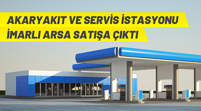 Akaryakıt istasyonu arsası satışa çıkarıldı