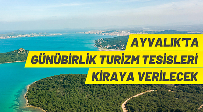 Ayvalık'ta turizm alanları kiraya verilecek