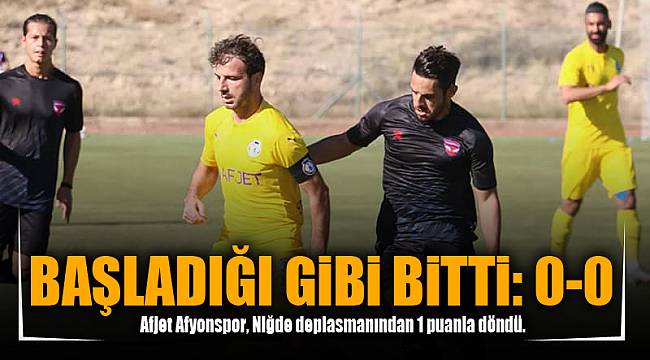 BAŞLADIĞI GİBİ BİTTİ: 0-0