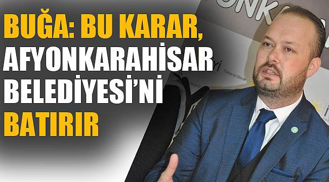 BU KARAR, AFYONKARAHİSAR BELEDİYESİ’Nİ BATIRIR