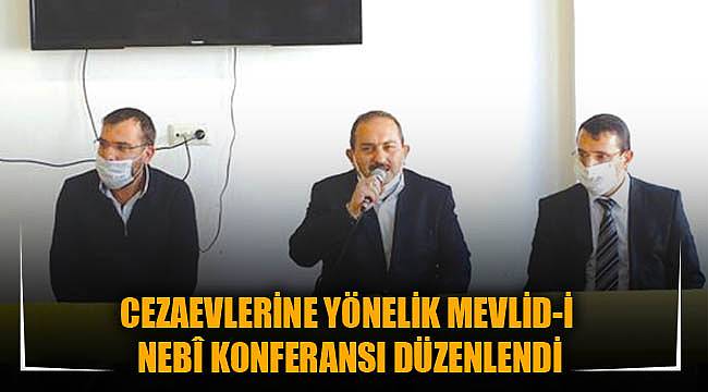 CEZAEVLERİNE YÖNELİK MEVLİD-İ NEBÎ KONFERANSI DÜZENLENDİ