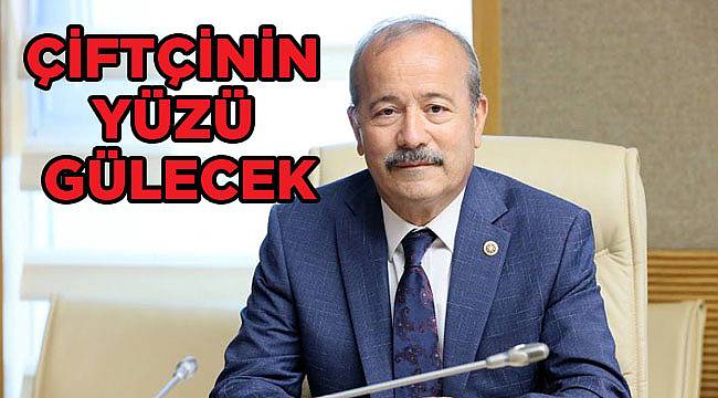"Çiftçinin yüzü gülecek"