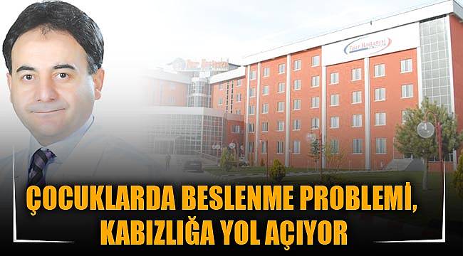 ÇOCUKLARDA BESLENME PROBLEMİ, KABIZLIĞA YOL AÇIYOR