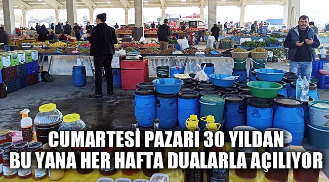 Cumartesi pazarı 30 yıldan bu yana her hafta dualarla açılıyor