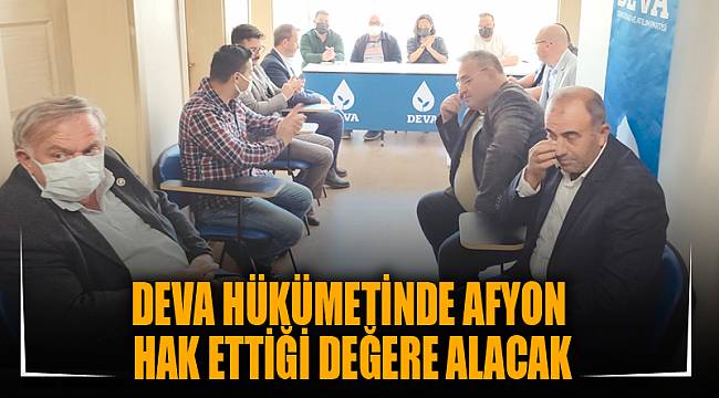 DEVA HÜKÜMETİNDE AFYON HAK ETTİĞİ DEĞERE ALACAK