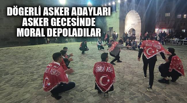 Dögerli asker adayları asker gecesinde moral depoladılar