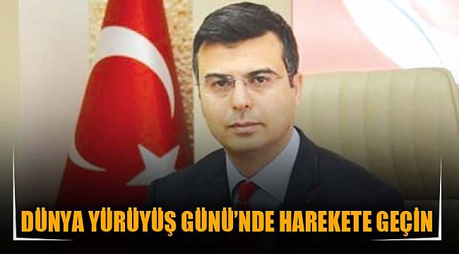 DÜNYA YÜRÜYÜŞ GÜNÜ’NDE HAREKETE GEÇİN