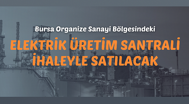 Elektrik üretim santrali satışa sunuldu