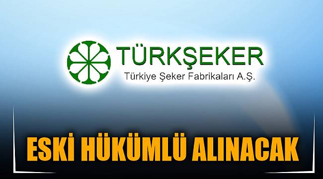 ESKİ HÜKÜMLÜ ALINACAK