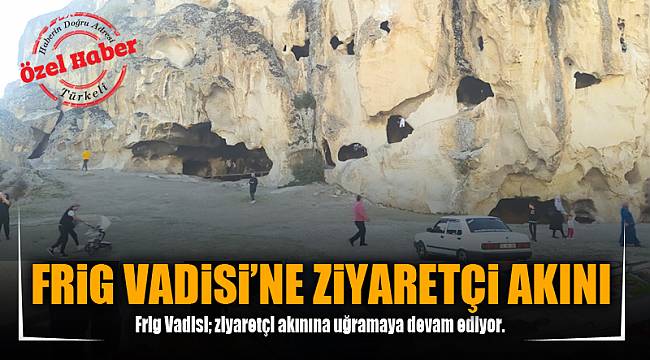 FRİG VADİSİ'NE ZİYARETÇİ AKINI 