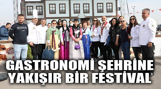 GASTRONOMİ ŞEHRİNE YAKIŞIR FESTİVAL