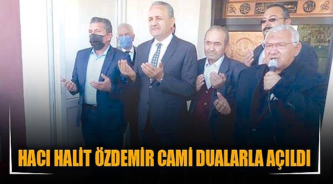 HACI HALİT ÖZDEMİR CAMİ DUALARLA AÇILDI