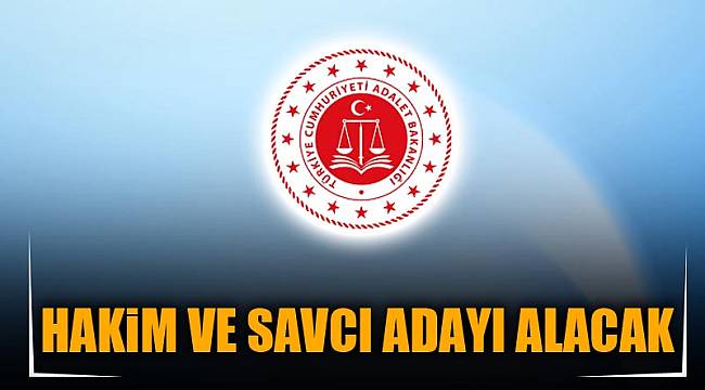 HAKİM VE SAVCI ADAYI ALACAK