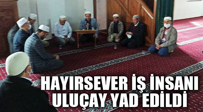 Hayırsever iş insanı Uluçay yad edildi