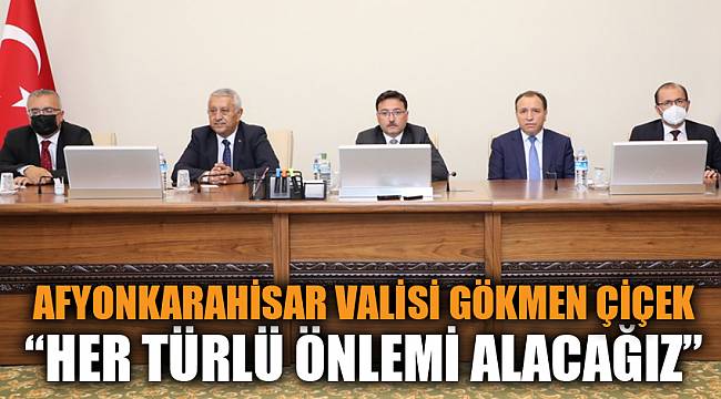 “Her türlü önlemi alacağız”