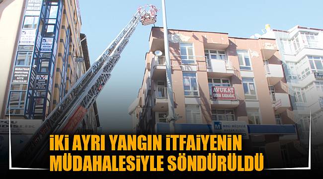 İKİ AYRI YANGIN İTFAİYENİN MÜDAHALESİYLE SÖNDÜRÜLDÜ
