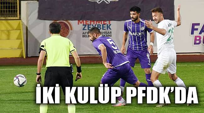 İKİ KULÜP PFDK’DA