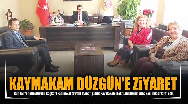 KAYMAKAM DÜZGÜN’E ZİYARET