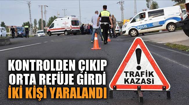 Kontrolden çıkıp orta refüje giren otomobilde 2 kişi yaralandı