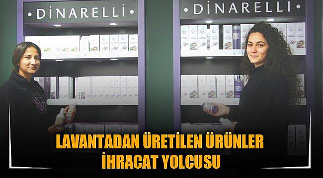LAVANTADAN ÜRETİLEN ÜRÜNLER İHRACAT YOLCUSU