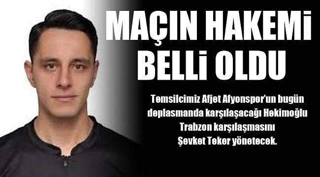 MAÇIN HAKEMİ BELLİ OLDU