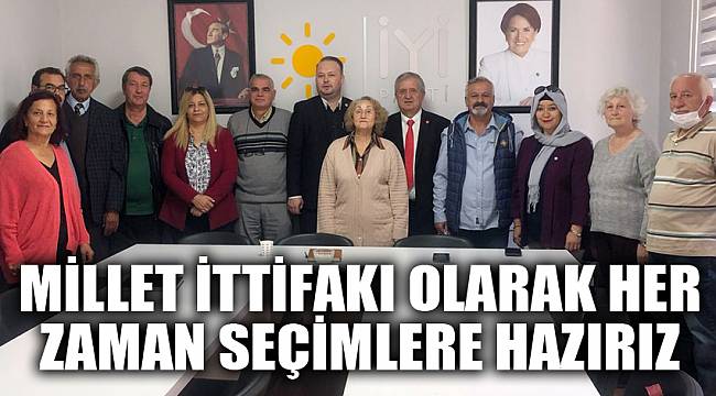 Millet ittifakı olarak her zaman seçimlere hazırız