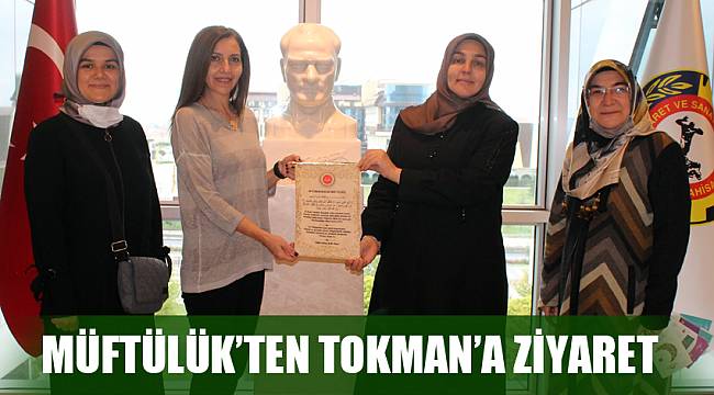 MÜFTÜLÜK’TEN TOKMAN’A ZİYARET