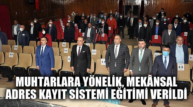 MUHTARLARA YÖNELİK, MEKÂNSAL ADRES KAYIT SİSTEMİ EĞİTİMİ VERİLDİ