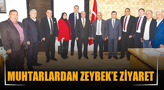 MUHTARLARDAN ZEYBEK’E ZİYARET
