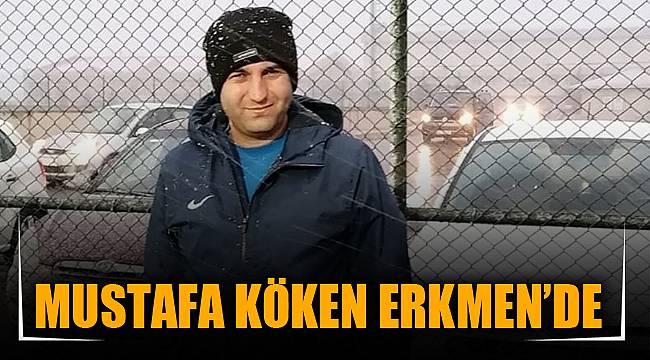 MUSTAFA KÖKEN ERKMEN’DE