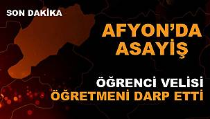ÖĞRENCİ VELİSİ, ÖĞRETMENİ DARP ETTİ