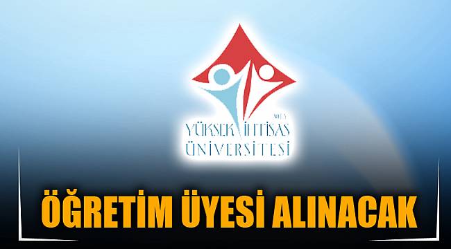 ÖĞRETİM ÜYESİ ALINACAK
