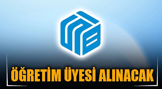 ÖĞRETİM ÜYESİ ALINACAK