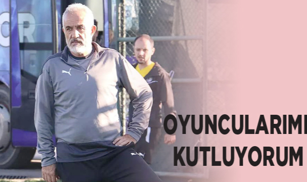 OYUNCULARIMI KUTLUYORUM