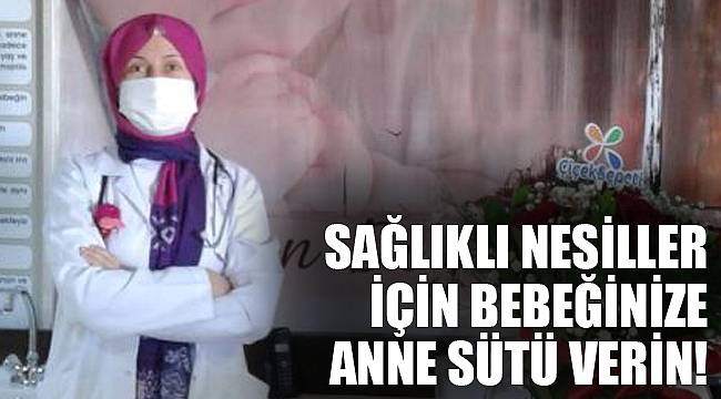 SAĞLIKLI NESİLLER İÇİN BEBEĞİNİZE ANNE SÜTÜ VERİN!