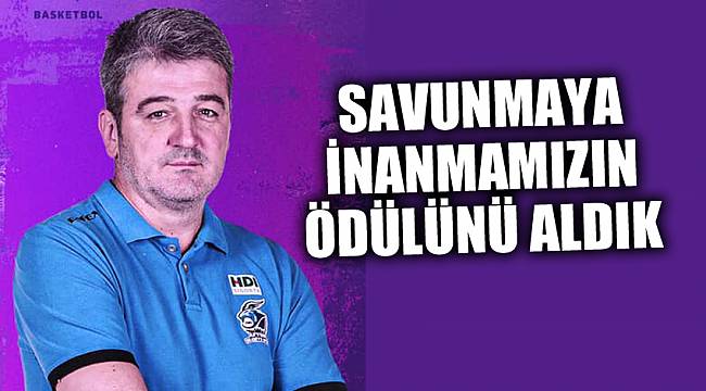 SAVUNMAYA İNANMAMIZIN ÖDÜLÜNÜ ALDIK