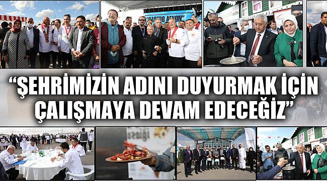 “ŞEHRİMİZİN ADINI DUYURMAYA DEVAM EDECEĞİZ”