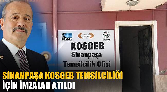 “SİNANPAŞA KOSGEB TEMSİLCİLİĞİ İÇİN İMZALAR ATILDI”