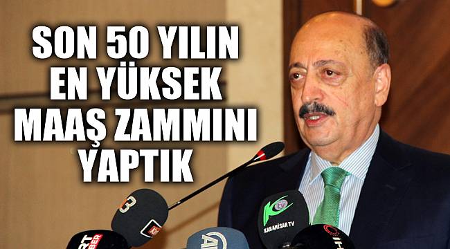 SON 50 YILIN EN YÜKSEK MAAŞ ZAMMINI YAPTIK