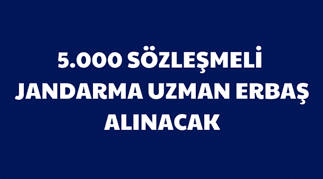 Sözleşmeli jandarma uzman erbaş alım ilanı