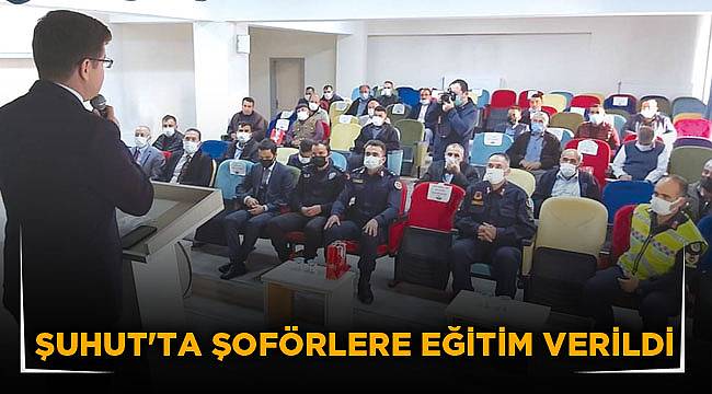 ŞUHUT'TA ŞOFÖRLERE EĞİTİM VERİLDİ 