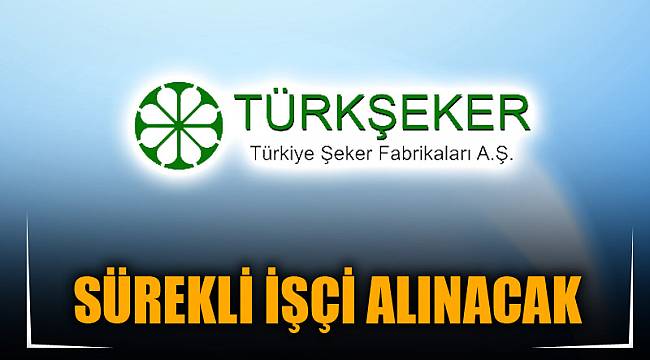SÜREKLİ İŞÇİ ALINACAK