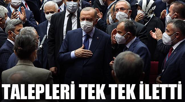 TALEPLERİ TEK TEK İLETTİ
