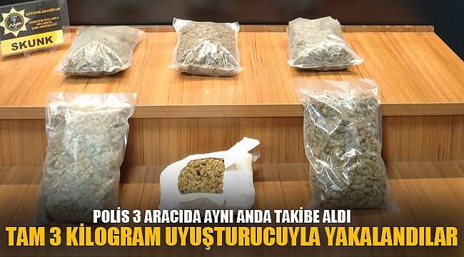 TAM 3 KİLOGRAM UYUŞTURUCUYLA YAKALANDILAR