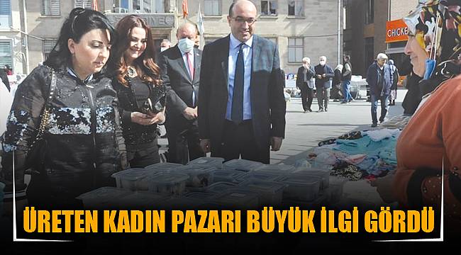 ÜRETEN KADIN PAZARI BÜYÜK İLGİ GÖRDÜ
