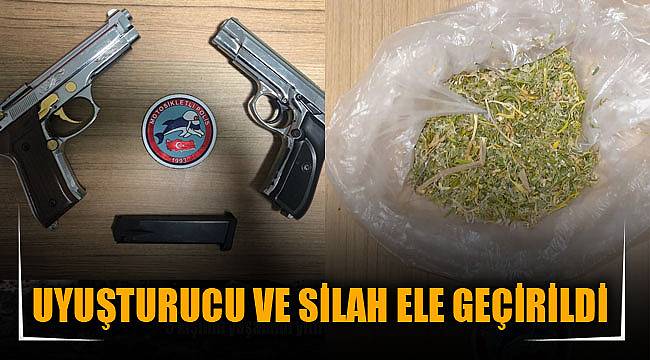 UYUŞTURUCU VE SİLAH ELE GEÇİRİLDİ