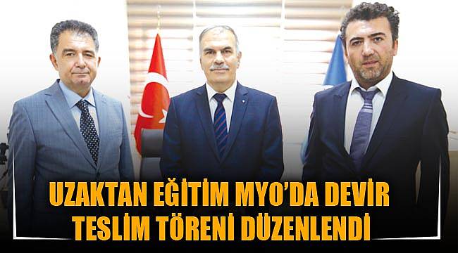 UZAKTAN EĞİTİM MYO’DA DEVİR TESLİM TÖRENİ DÜZENLENDİ