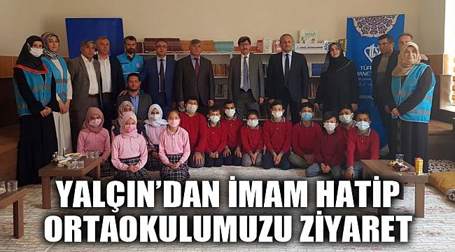 YALÇIN’DAN İMAM HATİP ORTAOKULUMUZU ZİYARET