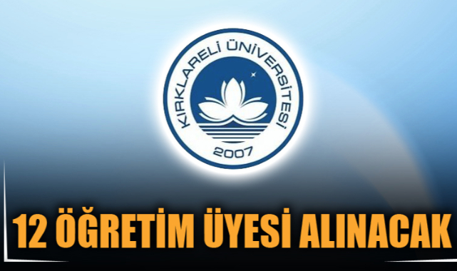 12 ÖĞRETİM ÜYESİ ALINACAK