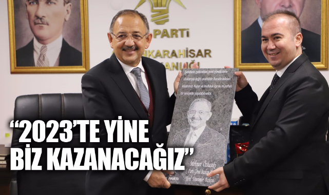 “2023’TE YİNE BİZ KAZANACAĞIZ”